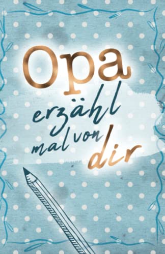 Opa - erzähl mal von dir: Weil du besonders bist! (Erzähl mal Sammlung)