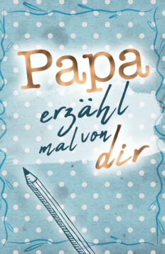 Papa - erzähl mal von dir: Weil du besonders bist! (Erzähl mal Sammlung)