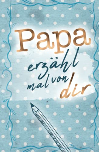 Papa - erzähl mal von dir: Weil du besonders bist! (Erzähl mal Sammlung) von Buchfaktur Verlag