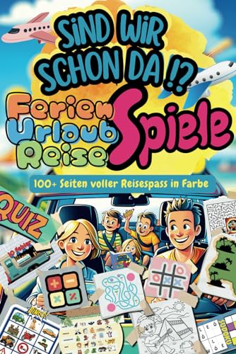 Ferienspiele Urlaubsspiele Reisespiele für Grundschüler. Das Anti "SIND WIR SCHON DA?!" Rezept.: Mit Tagebuch. Bunte Freizeit Beschäftigung. Rätsel für unterwegs Auto Zug Flugzeug von Independently published