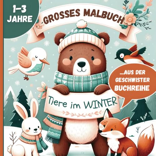 Winterwelt & Tiere: Mein erstes großes Malbuch 1-3 Jahre.perfektes Geschenk.Serie optimiert für mehrere Geschwister.: #vonKinderfürKinder ... viel und nicht zu wenig.14 besondere Motive.