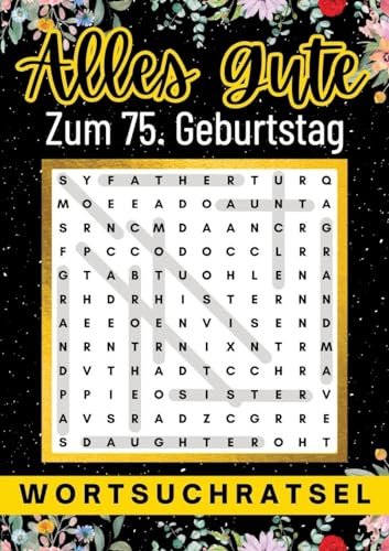 Alles Gute zum 75. Geburtstag - Wortsuchrätsel: 80 Wortsuchrätsel Mit Lösungen | Lustiges Rätselbuch zum Verschenken Alles Gute zum 75. Geburtstag - Wortsuchrätsel: 80 Wortsuchrätsel Mit Lösungen | Lustiges Rätselbuch zum Verschenken