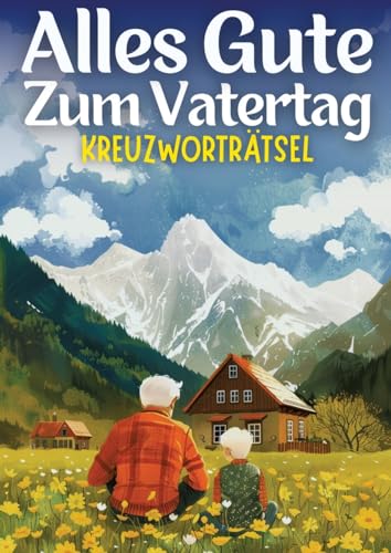 Alles Gute zum Vatertag - Kreuzworträtsel | vatertagsgeschenk: Vatertagsgeschenk für Papa, Opa, Ehemann, Bruder, Vater, Onkel, Großvater, Kollegen, ... inkl. Lösungen | Geschenk zum Vatertag