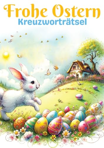 Frohe Ostern - Kreuzworträtsel | Ostergeschenk: Großdruck Kreuzworträtsel Buch für Senioren, Kinder, Erwachsene, Mama, Papa, Opa, Oma, Mann, Frau, ... | Perfektes Geschenk zu Ostern Frohe Ostern - Kreuzworträtsel | Ostergeschenk: Großdruck Kreuzworträtsel Buch für Senioren, Kinder, Erwachsene, Mama, Papa, Opa, Oma, Mann, Frau, ... | Perfektes Geschenk zu Ostern