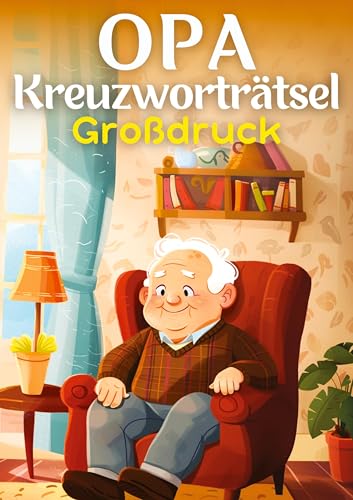Opa's Kreuzworträtsel Großdruck ● Geschenk für Opa: Rätselheft mit 30 Kreuzworträtseln in großer Schrift für Senioren + inkl. Lösungen ● Rätselbuch für Opa und Großvater Opa's Kreuzworträtsel Großdruck ● Geschenk für Opa: Rätselheft mit 30 Kreuzworträtseln in großer Schrift für Senioren + inkl. Lösungen ● Rätselbuch für Opa und Großvater