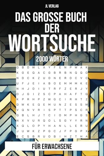 Das grosse Buch der Wortsuche: Wortsuchrätsel auf Deutsch für Erwachsene mit 2000 Wörtern!