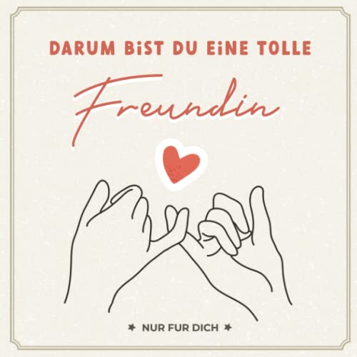 Darum bist du eine tolle Freundin: Ein besonderes Geschenkbuch mit Herz zum Ausfüllen und Verschenken - Das perfekte Geschenk mit einzigartigen Botschaften für deine beste Freundin
