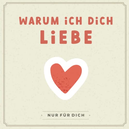 Only you - Warum ich dich liebe: Ein besonderes Geschenkbuch mit Herz zum Ausfüllen und Verschenken - Personalisierte Liebesbotschaften zum Valentinstag, Jahrestag, Geburtstag oder zur Hochzeit Only you - Warum ich dich liebe: Ein besonderes Geschenkbuch mit Herz zum Ausfüllen und Verschenken - Personalisierte Liebesbotschaften zum Valentinstag, Jahrestag, Geburtstag oder zur Hochzeit