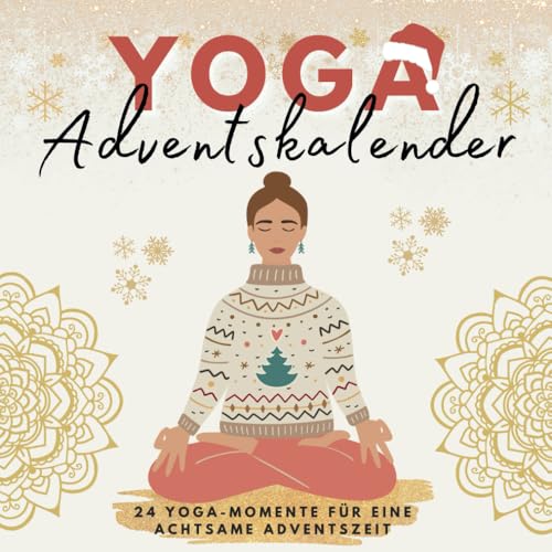 Yoga Adventskalender: 24 Yoga-Momente für eine achtsame Adventszeit - Das perfekte Geschenk für Frauen und alle, die Entspannung suchen Yoga Adventskalender: 24 Yoga-Momente für eine achtsame Adventszeit - Das perfekte Geschenk für Frauen und alle, die Entspannung suchen von LOL Verlag