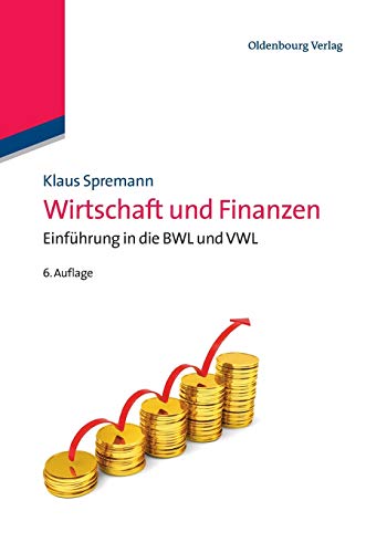 Klaus Spremann Wirtschaft und Finanzen Einführung in die BWL und VWL: Einführung in die BWL und VWL (IMF: International Management and Finance) von Oldenbourg Wissenschaftsverlag