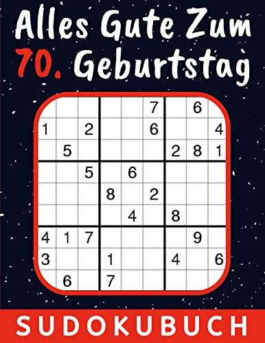 70 Geburtstag Geschenk | Alles Gute zum 70. Geburtstag - Sudoku: 150 Rätsel von leicht bis schwer Mit Lösungen | 70 Geburtstagsgeschenk für Frau Mann von BoD – Books on Demand