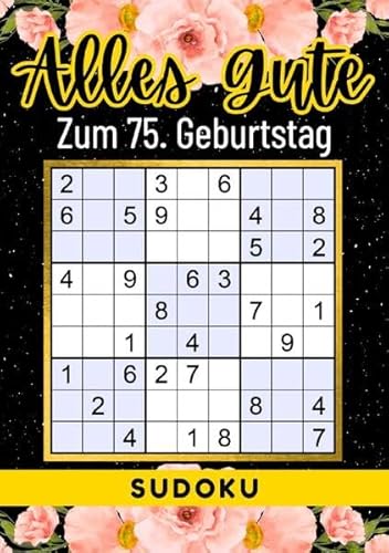 75 Geburtstag Geschenk | Alles Gute zum 75. Geburtstag - Sudoku: +70 Rätsel von leicht bis schwer Mit Lösungen | lustiges kleines Rätselbuch zum ... Tante, Oma, Freunde, Großeltern, Kollegen 75 Geburtstag Geschenk | Alles Gute zum 75. Geburtstag - Sudoku: +70 Rätsel von leicht bis schwer Mit Lösungen | lustiges kleines Rätselbuch zum ... Tante, Oma, Freunde, Großeltern, Kollegen
