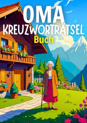 Oma's Kreuzworträtsel Buch: Rätselbuch für Senioren – 30 Kreuzworträtsel für Oma, Großmutter und alle clevere Senioren - inkl. Lösungen Oma's Kreuzworträtsel Buch: Rätselbuch für Senioren – 30 Kreuzworträtsel für Oma, Großmutter und alle clevere Senioren - inkl. Lösungen von epubli