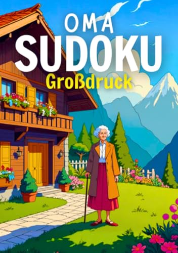 Oma's Sudoku Großdruck: Rätselbuch für Senioren – 72 Sudoku (Leicht bis Schwer) für Oma, Großmutter und alle clevere Senioren - inkl. Lösungen von epubli