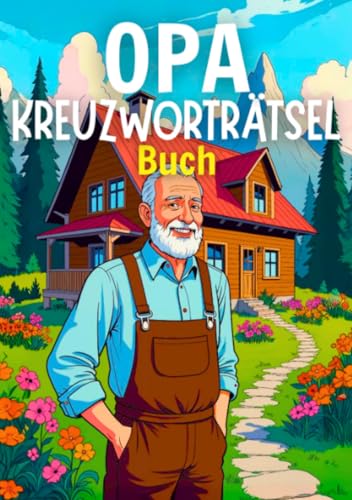Opa's Kreuzworträtsel Buch: Rätselbuch für Senioren – 30 Kreuzworträtsel für Opa, Großvater und alle clevere Senioren - inkl. Lösungen: Rätselbuch für ... und alle clevere Senioren - inkl. Lösungen.DE Opa's Kreuzworträtsel Buch: Rätselbuch für Senioren – 30 Kreuzworträtsel für Opa, Großvater und alle clevere Senioren - inkl. Lösungen: Rätselbuch für ... und alle clevere Senioren - inkl. Lösungen.DE von epubli