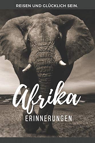 Erinnerungen Afrika: Notizbuch, Fotobuch oder Tagebuch für Reiseerinnerungen in Afrika. Entdecke die Seychellen, Narobi, Südafrika, die Wüste, Nambia, ... Zebra, Giraffe, Kamel oder Elefanten.