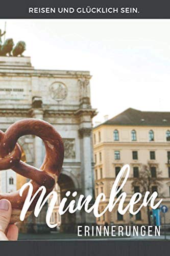 München Erinnerungen: München Reiseführer zum Selberschreiben. 120 Seiten starkes unliniertes blanko Notizbuch, Tagebuch oder Fotobuch.