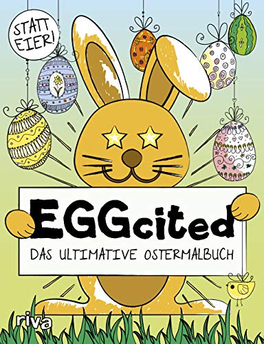 Eggcited: Das ultimative Ostermalbuch
