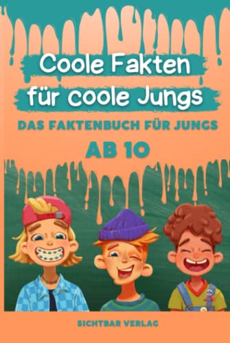 Coole Fakten für coole Jungs: Das Fakten-Buch für Jungs ab 10 (Unnützes Wissen für clevere Kids, Kinder, Teenager) (Coole Fakten für coole Mädchen und Jungs)
