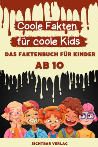 Coole Fakten für coole Kids: Das Fakten-Buch für Kinder ab 10 (Unnützes Wissen für clevere Kids, Kinder, Teenager) von Sichtbar Verlag