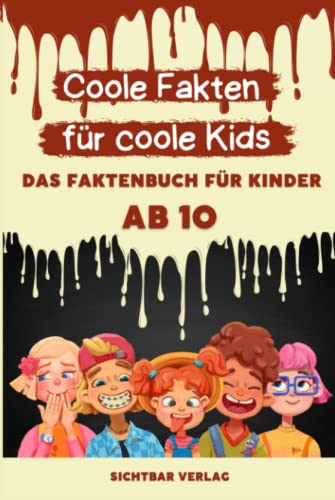 Coole Fakten für coole Kids: Das Fakten-Buch für Kinder ab 10 (Unnützes Wissen für clevere Kids, Kinder, Teenager) (Coole Fakten für coole Mädchen und Jungs) von Sichtbar Verlag