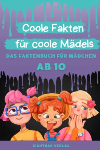Coole Fakten für coole Mädels: Das Fakten-Buch für Mädchen ab 10 (Unnützes Wissen für clevere Kids, Kinder, Teenager) von Sichtbar Verlag