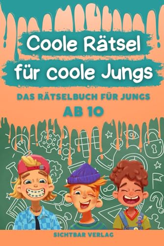 Coole Rätsel für coole Jungs: Das Rätselbuch für Jungs ab 10 (Logikrätsel, Kreuzworträtsel, Sudoku und weitere Rätsel für Kinder) (Coole Rätsel für coole Kids, Band 2)