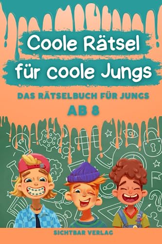 Coole Rätsel für coole Jungs: Das Rätselbuch für Kinder ab 8 (Konzentration fördern durch Labyrinthe, Buchstabengitter, Sudoku und Fehlersuche) von Sichtbar Verlag