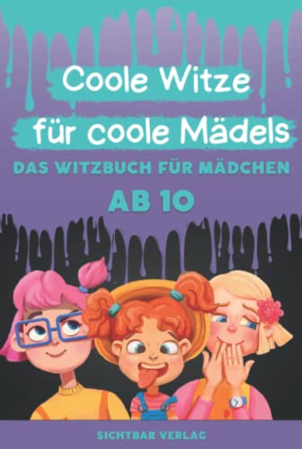Coole Witze für Coole Mädels: Das Witzebuch für Mädchen ab 10 Coole Witze für Coole Mädels: Das Witzebuch für Mädchen ab 10