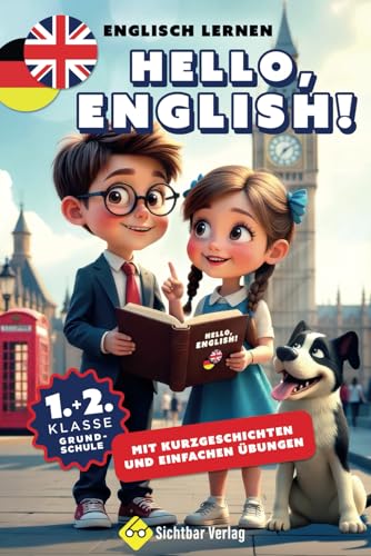 Hello English – Englisch lernen mit Kurzgeschichten und einfachen Übungen (1. und 2. Klasse Grundschule) von Sichtbar Verlag