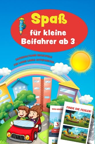 Spaß für kleine Beifahrer ab 3: Unterhaltsame Reisespiele für lange Autofahrten (Kinder sinnvoll beschäftigen | entspannte Autofahrt haben)
