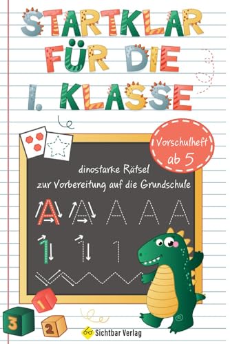 Startklar für die 1. Klasse – dinostarke Rätsel zur Vorbereitung auf die Grundschule (Buchstaben, Zählen & Rechnen | Vorschul-Übungsheft ab 5)