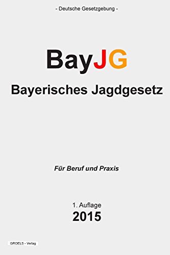 Bayerisches Jagdgesetz: BayJG von Createspace Independent Publishing Platform