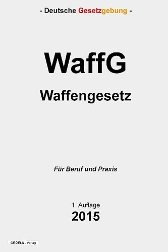 WaffG: Waffengesetz von CREATESPACE