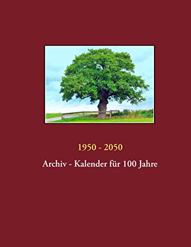1950 - 2050 Archiv-Kalender: Kalender für 100 Jahre: Archiv - Kalender für 100 Jahre (Compbook Kalender)