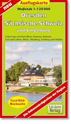 Ausflugskarte Dresden, Sächsische Schweiz und Umgebung: Unterwegs zwischen Riesa, Kamenz, Bautzen, Ústí nad Labem, Děčín, Altenberg, Freiberg und ... Labem, Decín, Altenberg, Freiberg und Meißen