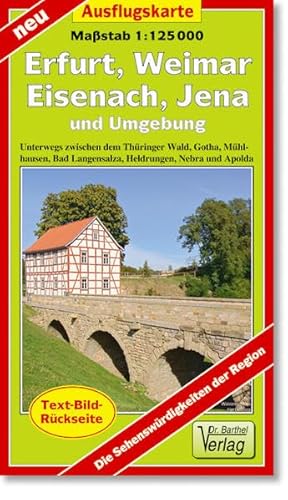 Ausflugskarte Erfurt, Weimar, Eisenach, Jena und Umgebung: Unterwegs zwischen Thüringer Wald, Gotha, Mühlhausen, Bad Langensalza, Heidrungen, Nebra und Apolda. 1:125000