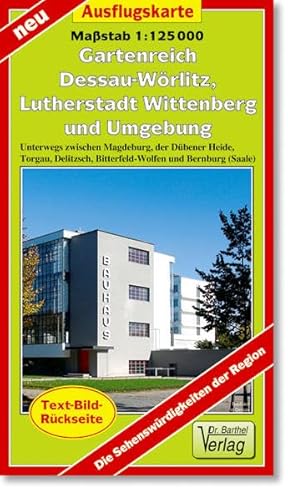 Ausflugskarte Gartenreich Dessau-Wörlitz, Lutherstadt Wittenberg und Umgebung: Unterwegs zwischen Magdeburg, der Dübener Heide, Torgau, Delitzsch, Bitterfeld-Wolfen und Bernburg (Saale)