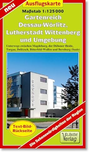 Ausflugskarte Gartenreich Dessau-Wörlitz, Lutherstadt Wittenberg und Umgebung: Unterwegs zwischen Magdeburg, der Dübener Heide, Torgau, Delitzsch, Bitterfeld-Wolfen und Bernburg (Saale)