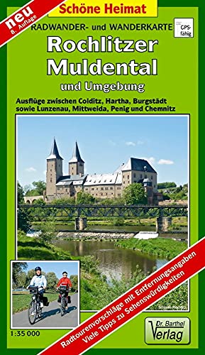 Doktor Barthel Wander- und Radwanderkarten, Rochlitzer Muldental und Umgebung: Ausflüge zwischen Colditz, Hartha, Burgstädt sowie Lunzenau, Mittweida, Penig und Chemnitz (Schöne Heimat)