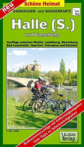 Doktor Barthel Wander- und Radwanderkarten, Wander- und Radwanderkarte Halle (Saale) und Umgebung: Ausflüge zwischen Wettin, Landsberg, Merseburg, Bad Lauchstädt, Querfurt und Eisleben (Schöne Heimat)