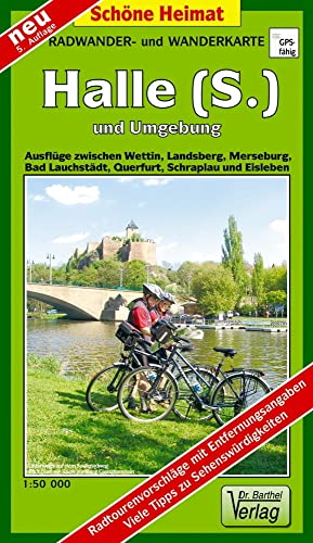 Doktor Barthel Wander- und Radwanderkarten, Wander- und Radwanderkarte Halle (Saale) und Umgebung: Ausflüge zwischen Wettin, Landsberg, Merseburg, Bad Lauchstädt, Querfurt und Eisleben (Schöne Heimat)