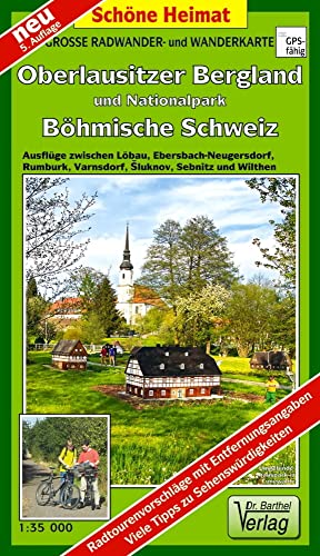 Große Radwander- und Wanderkarte Oberlausitzer Bergland und Nationalpark Böhmische Schweiz: Ausflüge zwischen Löbau, Ebersbach-Neugersdorf, Rumburk, ... Tipps zu Sehenswürdigkeiten (Schöne Heimat)