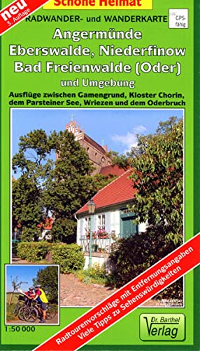 Radwander- und Wanderkarte Angermünde, Eberswalde, Bad Freienwalde (Oder) und Umgebung: Ausflüge zwischen Gamengrund, Kloster Chorin, dem Parsteiner ... und dem Oderbruch. 1:50000 (Schöne Heimat) von Barthel Dr.