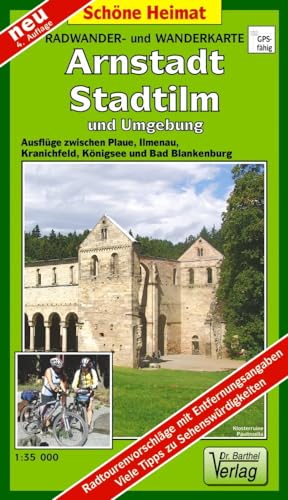 Radwander- und Wanderkarte Arnstadt, Stadtilm und Umgebung: Ausflüge zwischen Plaue, Ilmenau, Kranichfeld, Königsee und Bad Blankenburg. 1:35 000: ... Königsee und Bad Blankenburg (Schöne Heimat)