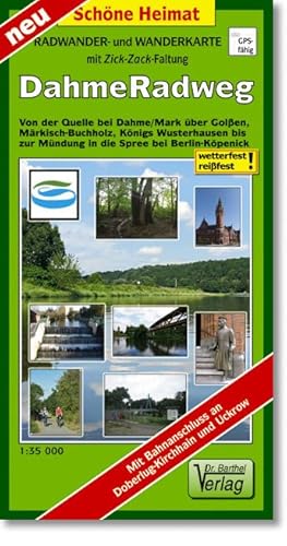 Radwander- und Wanderkarte Dahme-Radweg: Von der Mündung in Berlin-Köpenick über Königs Wusterhausen, Märkisch-Buchholz, Goißen bis zur Quelle bei ... 000. (mit Zick-Zack Faltung) (Schöne Heimat)