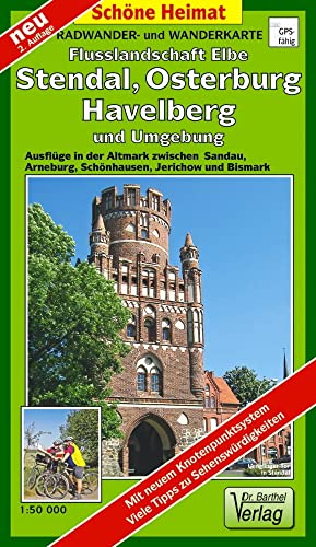 Radwander- und Wanderkarte Flusslandschaft Elbe, Stendal, Osterburg, Havelberg und Umgebung: Ausflüge in der Altmark zwischen Sandau, Arneburg, ... Jerichow und Bismark (Schöne Heimat) von Barthel Dr.