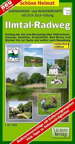 Radwander- und Wanderkarte Ilmtal-Radwanderweg: Entlang der Ilm vom Rennsteig über Stützerbach, Ilmenau, Stadtilm, Kranichfeld, Bad Berka und Weimar ... in Text und Bild (Schöne Heimat)