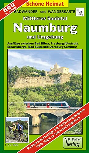 Radwander- und Wanderkarte Mittleres Saaletal Naumburg und Umgebung: Ausflüge zwischen Bad Bibra, Freyburg (Unstrut) und Eckartsberga, Bad Sulza und ... Sulza und Dornburg-Camburg (Schöne Heimat)