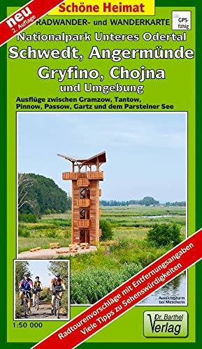 Radwander- und Wanderkarte Nationalpark Unteres Odertal, Schwedt, Angermünde, Gryfino, Chojna und Umgebung: Ausflüge zwischen Gramzow, Tantow, Pinnow, ... See. Maßstab 1:50000 (Schöne Heimat)